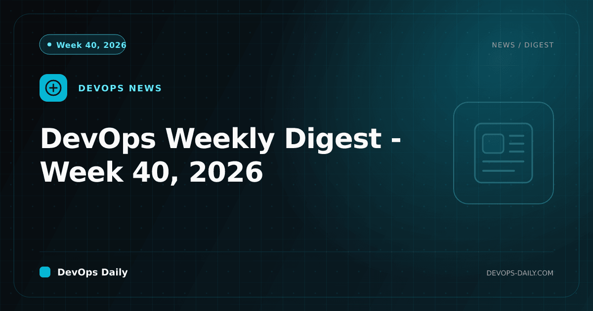 DevOps Weekly Digest - Week 40, 2026